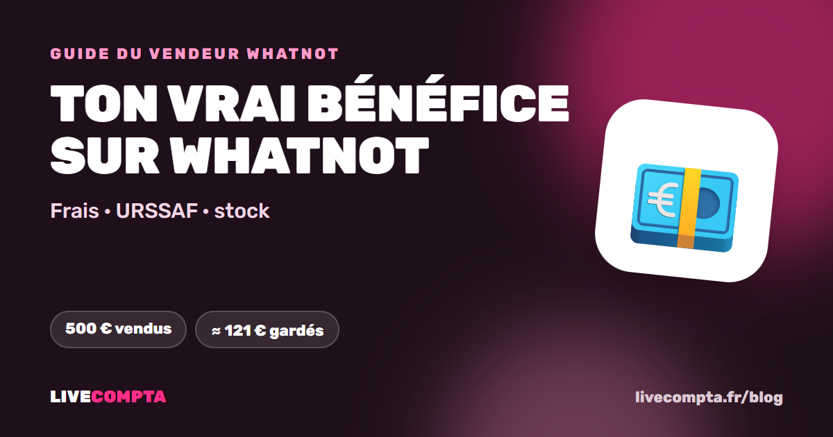 Calculer son vrai bénéfice sur Whatnot : frais, URSSAF et stock
